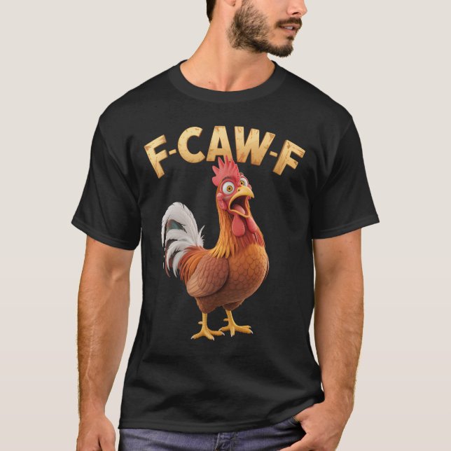 F-caw-f Funny Rooster Chicken Pun Meme  T-Shirt (Front)