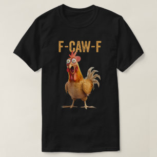 F-Caw-F Funny Rooster Meme Chicken T-Shirt