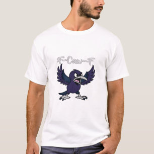 F-Caw-F Funny T-Shirt