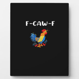 F-Caw-F Funny Trendy Plaque