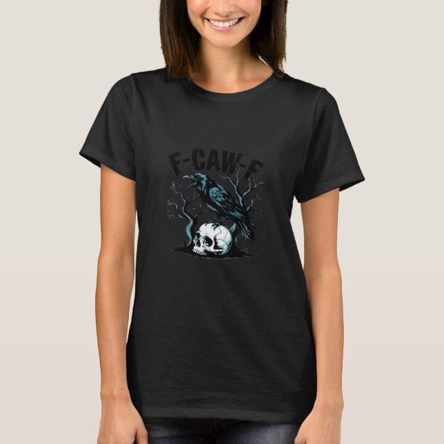 F-Caw-F Funny Trendy T-Shirt (Front)