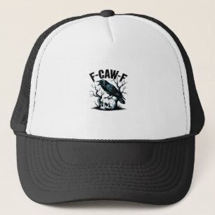 F-Caw-F Funny Trendy Trucker Hat