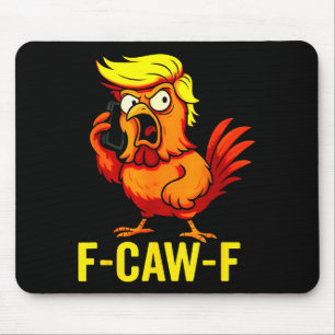 F-caw-f Funny Trump Chicken Calling Humor Quote Ro Mouse Mat