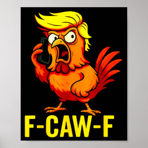 F-caw-f Funny Trump Chicken Calling Humor Quote Ro Poster