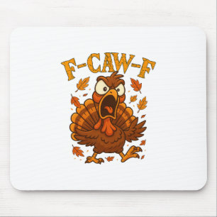 F-caw-f Funny Turkey Humor F-caw-f Quote Thanksgiv Mouse Mat