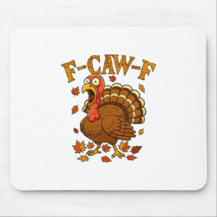 F-caw-f Funny Turkey Humor F-caw-f Quote Thanksgiv Mouse Mat