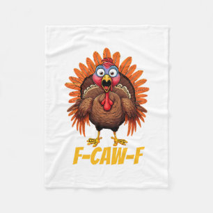 F-caw-f Funny Turkey Humor Thanksgiving Fleece Blanket