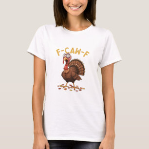 F-caw-f Funny Turkey Thanksgiving Humor Crow Meme T-Shirt