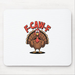 F-caw-f Funny Turkey Trendy Thanksgiving Bird Mouse Mat