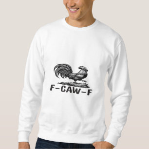 F-Caw-F Funny Wordplay Quote Sticker Sweatshirt