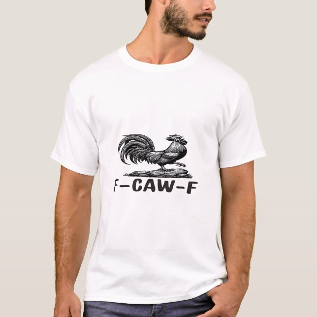 F-Caw-F Funny Wordplay Quote Sticker T-Shirt (Front)