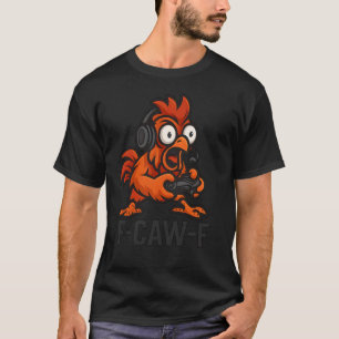 F-Caw-F Gamer - Funny Chicken Rooster Gaming 1 T-Shirt