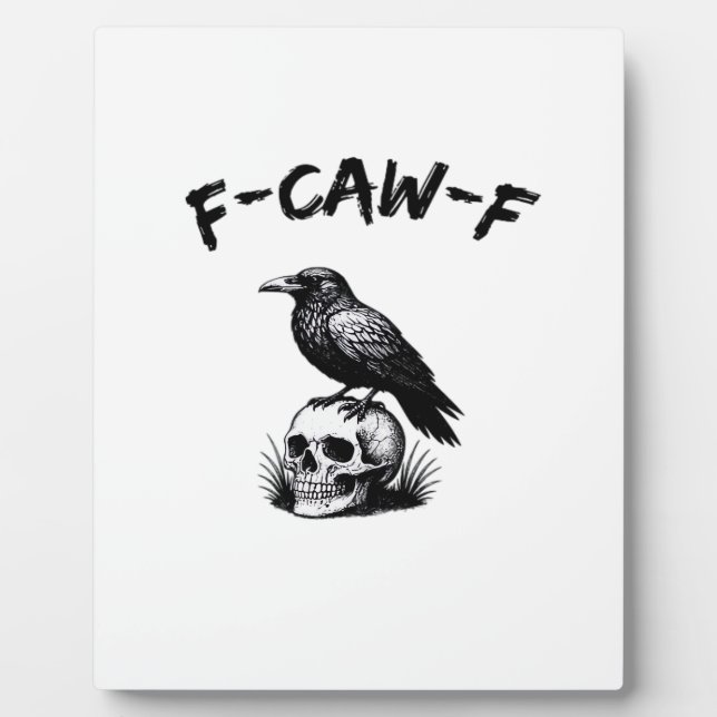 F Caw F Halloween Raven Skull Gothic Humor Design Plaque (Front)