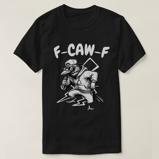 F-CAW-F Hip Hop Raven - Funny Pun T-Shirt (Design Front)