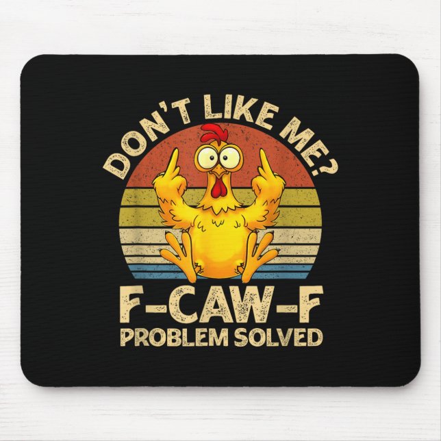 F-caw-f Humor Angry Chicken Dont Like Me Problem S Mouse Mat (Front)