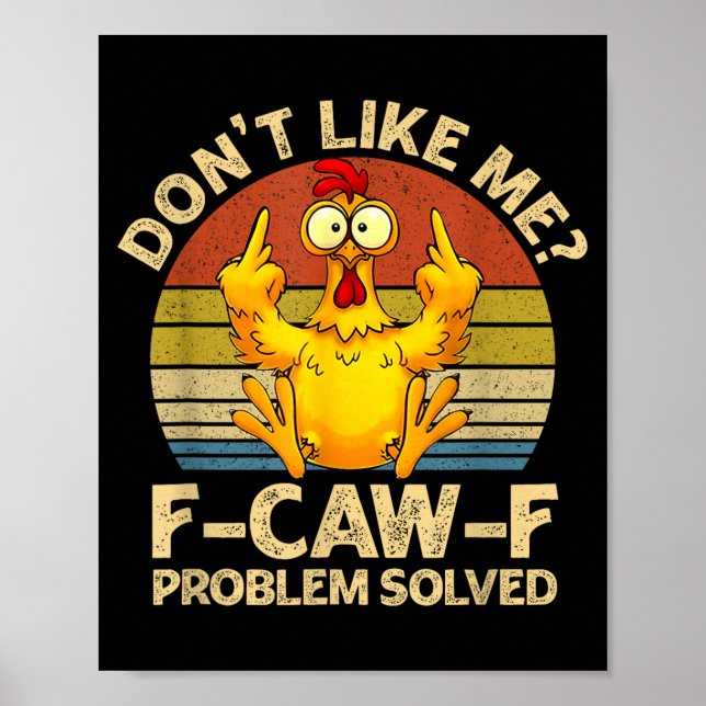 F-caw-f Humor Angry Chicken Dont Like Me Problem S Poster (Front)