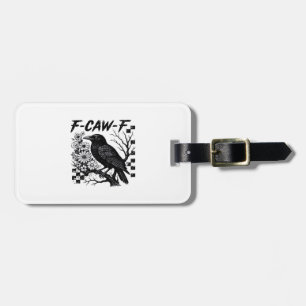 F-Caw-F Humor Funny Gothic Crow Luggage Tag