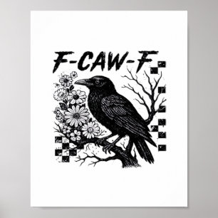 F-Caw-F Humor Funny Gothic Crow Poster