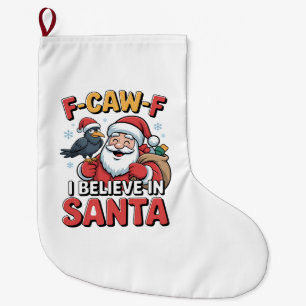 F-Caw-F I Believe in Santa Funny Christmas Crow Large Christmas Stocking
