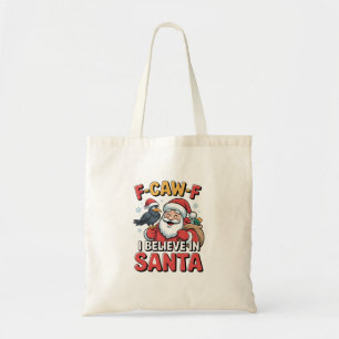 F-Caw-F I Believe in Santa Funny Christmas Crow Tote Bag