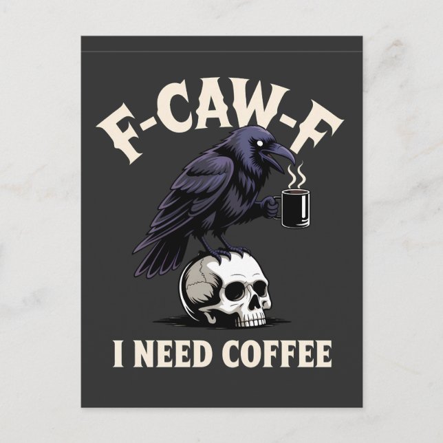 F-Caw-F I Need Coffee Features Crow Raven Funny   Announcement Postcard (Front)