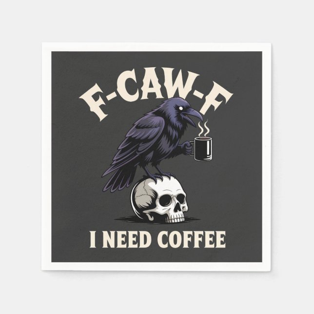 F-Caw-F I Need Coffee Features Crow Raven Funny   Napkin (Front)