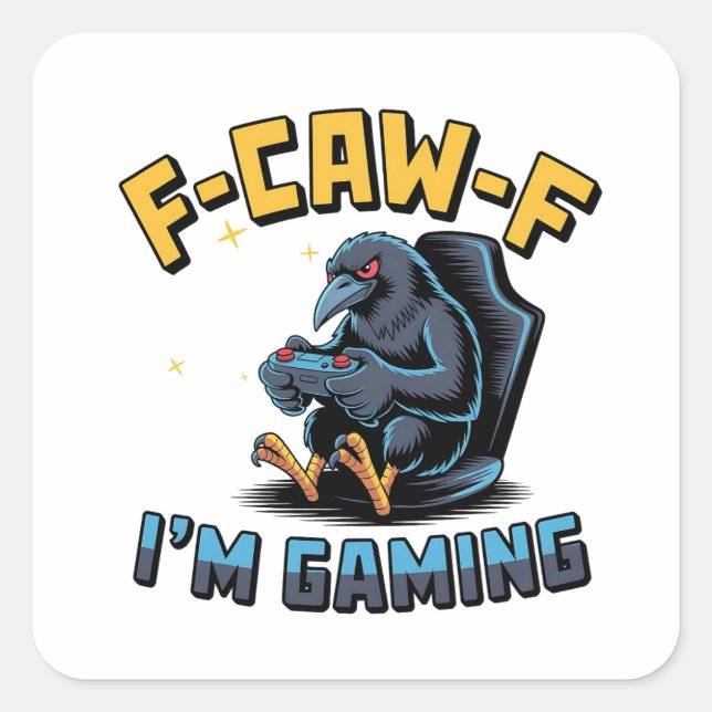 F-Caw-F I'm Gaming Funny Raven Crow Meme   Square Sticker (Front)