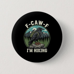 F-Caw-F I'm Hiking Raven Crow Spirit Cool Unique 6 Cm Round Badge