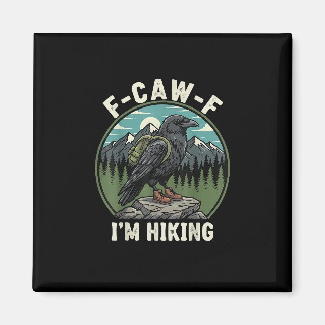 F-Caw-F I'm Hiking Raven Crow Spirit Cool Unique Magnet (Front)