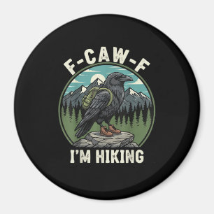 F-Caw-F I'm Hiking Raven Crow Spirit Cool Unique Magnet