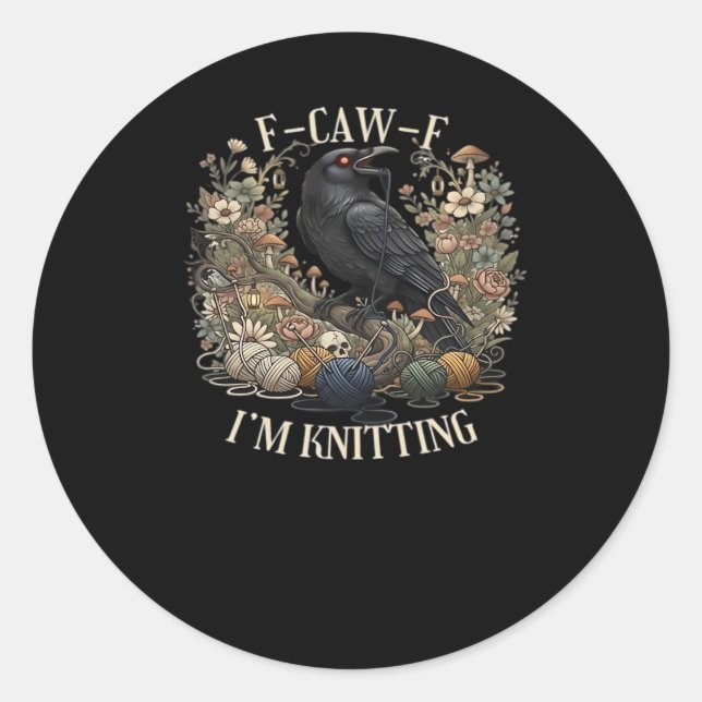 F-Caw-F I'm Knitting Creative Casual Classic Round Sticker (Front)