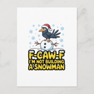 F-Caw-F I'm Not Building a Snowman Funny Christmas Holiday Postcard