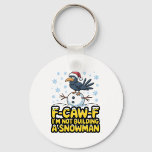 F-Caw-F I'm Not Building a Snowman Funny Christmas Key Ring