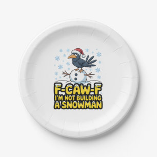 F-Caw-F I'm Not Building a Snowman Funny Christmas Paper Plate