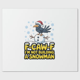 F-Caw-F I'm Not Building a Snowman Funny Christmas Wrapping Paper