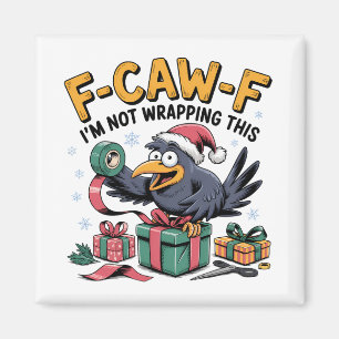 F-Caw-F I'm Not Wrapping This  Funny Christmas   Magnet