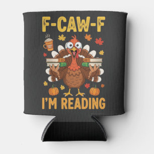 F-Caw-F I'm Reading Turkey Books Thanksgiving  Can Cooler