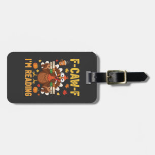 F-Caw-F I'm Reading Turkey Books Thanksgiving  Luggage Tag