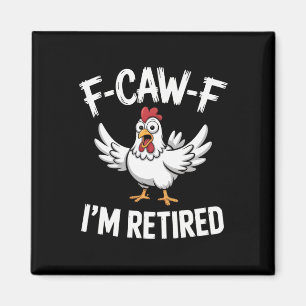 F-caw-f I'm Retired Chicken Humour Retiree Chill V Magnet