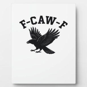 F-Caw-F Meme Funny Trendy Plaque