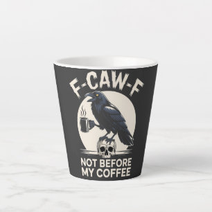 F-Caw-F Not Before My Coffee Funny Raven Crow Latte Mug