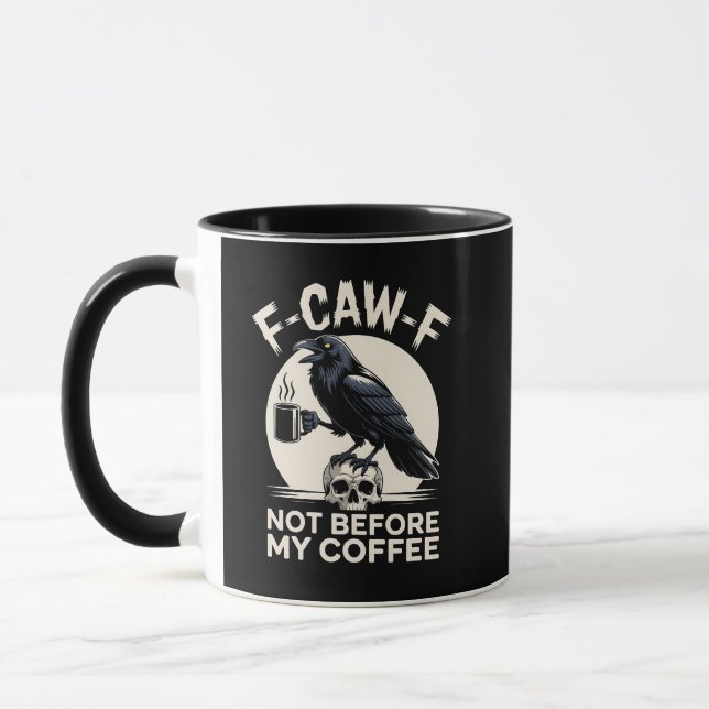 F-Caw-F Not Before My Coffee Funny Raven Crow  Mug (Left)