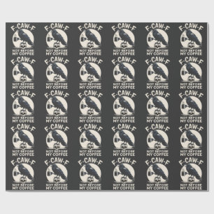F-Caw-F Not Before My Coffee Funny Raven Crow  Wrapping Paper