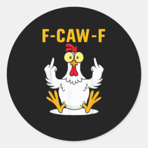 F-Caw-F Quote Rooster Meme Classic Round Sticker