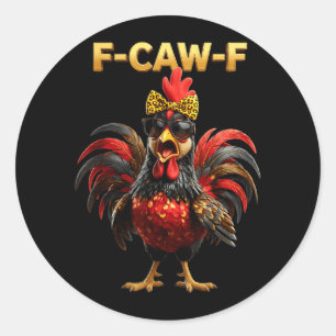 F Caw F Quote Rooster Meme Fawk Fcawf Funny Classic Round Sticker