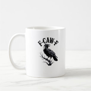 F-Caw-F Raven Adult Humor Bird Funny Gothic Goth Coffee Mug