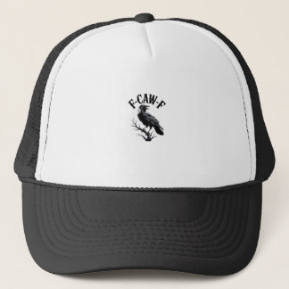 F-Caw-F Raven Adult Humour Bird Funny Gothic Goth Trucker Hat