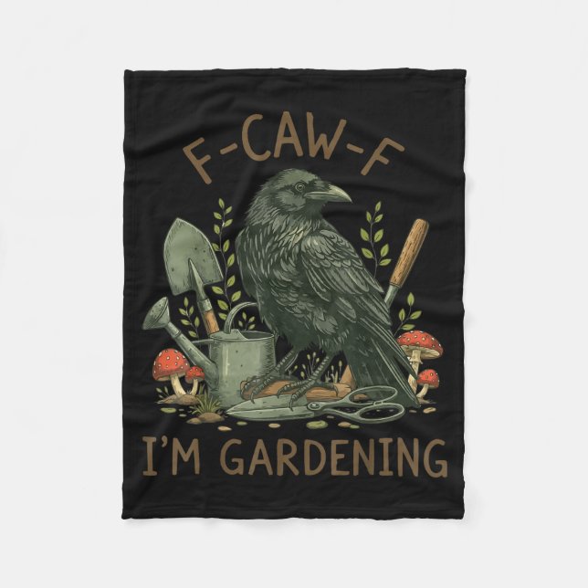 F-caw-f Raven Crow Funny Bird Humour I'm Gardening Fleece Blanket (Front)