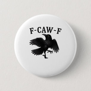 F-Caw-F Raven F-Caw-F Crow Halloween Funny Crow Cl 6 Cm Round Badge