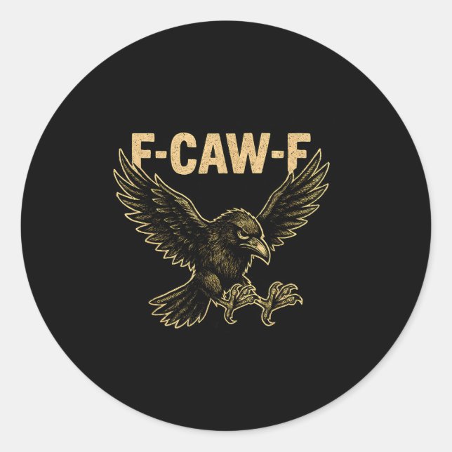 F Caw F Raven Fcawf Crow Fawk Off Gothic Funny Bir Classic Round Sticker (Front)